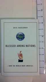 9780809055807-0809055805-Blessed Among Nations: How the World Made America