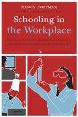 9781612501116-1612501117-Schooling in the Workplace: How Six of the World's Best Vocational Education Systems Prepare Young People for Jobs and Life (Work and Learning Series)