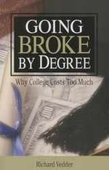 9780844741987-0844741981-Going Broke By Degree: Why College Cost: Why College Costs Too much