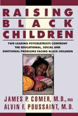 9780452268395-0452268397-Raising Black Children: Two Leading Psychiatrists Confront the Educational, Social and Emotional Problems Facing Black Children