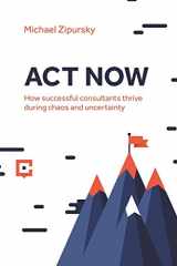 9781775041146-177504114X-ACT NOW: How successful consultants thrive during chaos and uncertainty