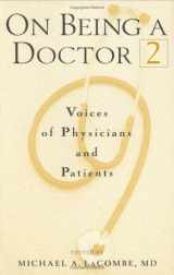 9780943126821-0943126827-On Being a Doctor 2: Voices of Physicians and Patients
