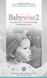 9781932740219-193274021X-On Becoming Babywise, Book Two, 2019 Edition: Parenting Your Five to Twelve-Month Old Through the Babyhood Transition