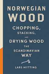 9780857055293-0857055291-Norwegian Wood: The pocket guide to chopping, stacking and drying wood the Scandinavian way