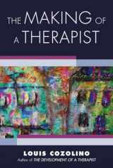 9780393713947-0393713946-The Making of a Therapist: A Practical Guide for the Inner Journey (Norton Series on Interpersonal Neurobiology)