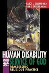 9780687273164-0687273161-Human Disability and the Service of God: Reassessing Religious Practice