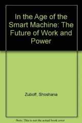 9780465032129-0465032125-In the Age of the Smart Machine: The Future of Work and Power
