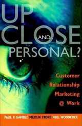 9780749430870-0749430877-Up Close and Personal?: Customer Relationship Marketing @ Work
