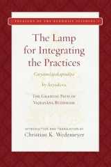 9781949163186-1949163180-The Lamp for Integrating the Practices (Caryamelapakapradipa): The Gradual Path of Vajrayana Buddhism (Treasury of the Buddhist Sciences)