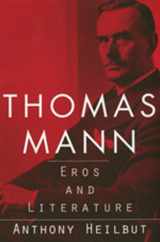 9780520209114-0520209117-Thomas Mann: Eros and Literature