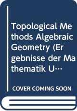 9780387035253-0387035257-Topological Methods in Algebraic Geometry (Ergebnisse Der Mathematik Und Ihrer Grenzgebiete 131) Second, Corrected Printing of the Third Edition