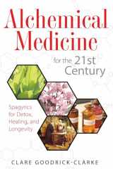 9781594773198-159477319X-Alchemical Medicine for the 21st Century: Spagyrics for Detox, Healing, and Longevity