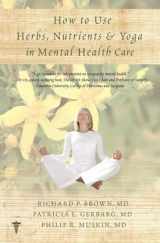 9780393707441-039370744X-How to Use Herbs, Nutrients, & Yoga in Mental Health