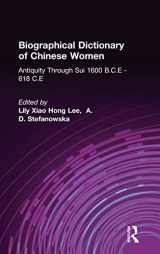 9780765617507-0765617501-Biographical Dictionary of Chinese Women: Antiquity Through Sui, 1600 B.C.E. - 618 C.E (University of Hong Kong Libraries Publications)