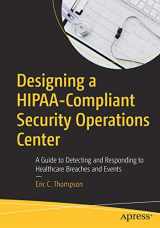 9781484256077-1484256077-Designing a HIPAA-Compliant Security Operations Center: A Guide to Detecting and Responding to Healthcare Breaches and Events