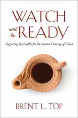 9781629724508-1629724505-Watch and Be Ready: Preparing Spiritually for the Second Coming of Christ