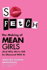 9780063276161-006327616X-So Fetch: The Making of Mean Girls (And Why We're Still So Obsessed with It)