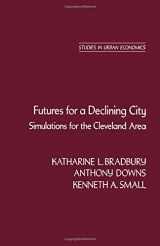 9780121235802-0121235807-Futures for a Declining City. Simulations for the Cleveland Area. (Studies in urban economics)