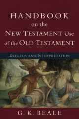 9780801038969-0801038960-Handbook on the New Testament Use of the Old Testament: Exegesis And Interpretation