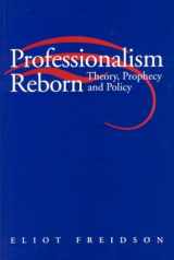 9780226262215-0226262219-Professionalism Reborn: Theory, Prophecy, and Policy