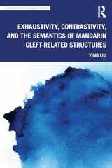 9780367631451-0367631458-Exhaustivity, Contrastivity, and the Semantics of Mandarin Cleft-related Structures (Routledge Studies in Chinese Linguistics)