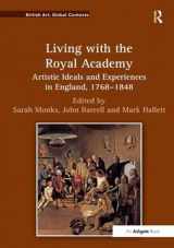 9781409403180-1409403181-Living with the Royal Academy: Artistic Ideals and Experiences in England, 1768–1848 (British Art: Global Contexts)