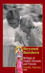 9781570752353-1570752354-Beyond Borders: Writings of Virgilio Elizondo and Friends