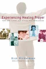 9780830832576-0830832572-Experiencing Healing Prayer: How God Turns Our Hurts into Wholeness