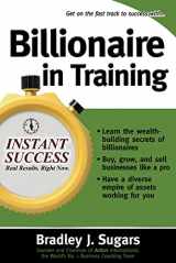 9780071466615-0071466614-Billionaire In Training (Instant Success Series)