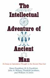 9780226260082-0226260089-The Intellectual Adventure of Ancient Man: An Essay of Speculative Thought in the Ancient Near East (Oriental Institute Essays)