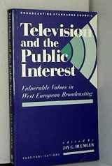 9780803986503-0803986505-Television and the Public Interest: Vulnerable Values in Western European Broadcasting