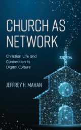 9781538135792-1538135795-Church as Network: Christian Life and Connection in Digital Culture