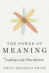 9780670069491-0670069493-The Power of Meaning: Crafting a Life That Matters