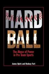 9780691146577-0691146578-Hard Ball: The Abuse of Power in Pro Team Sports