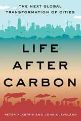 9781610918497-1610918495-Life After Carbon: The Next Global Transformation of Cities