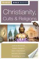 9781596362024-1596362022-Christianity, Cults and Religions (Rose Bible Basics)