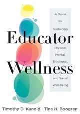 9781954631090-195463109X-Educator Wellness: A Guide for Sustaining Physical, Mental, Emotional, and Social Well-Being (Actionable Steps for Self-Care, Health, and Wellness for Teachers and Educators)