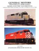 9780919295421-0919295428-General Motors Phenomenal SD40 Series Diesel-Electric Locomotives (Included Engineer-Operator Manual)