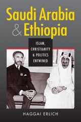 9781626371934-1626371938-Saudi Arabia and Ethiopia: Islam, Christianity, and Politics Entwined