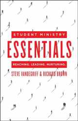 9780802412652-0802412653-Student Ministry Essentials: Reaching. Leading. Nurturing.