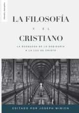 9786125034366-6125034364-La Filosofia y el Cristiano: La busqueda de la sabiduría a la luz de Cristo (Ética y Apologética) (Spanish Edition)