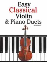 9781466307933-1466307935-Easy Classical Violin & Piano Duets: Featuring music of Bach, Mozart, Beethoven, Strauss and other composers.