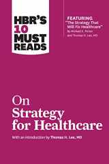 9781633694309-1633694305-HBR's 10 Must Reads on Strategy for Healthcare (featuring articles by Michael E. Porter and Thomas H. Lee, MD)