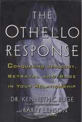 9781569245033-1569245037-The Othello Response: Dealing with Jealousy, Suspicion and Rage in Your Relationship