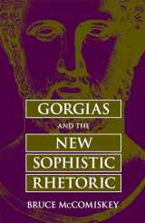 9780809331369-0809331365-Gorgias and the New Sophistic Rhetoric (Rhetorical Philosophy & Theory)