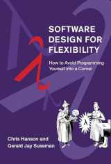 9780262045490-0262045494-Software Design for Flexibility: How to Avoid Programming Yourself into a Corner