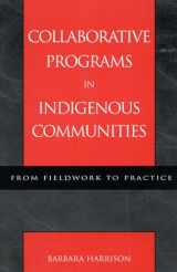 9780759100602-0759100608-Collaborative Programs in Indigenous Communities: From Fieldwork to Practice