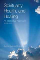 9780763779429-0763779423-Spirituality, Health, and Healing: An Integrative Approach: An Integrative Approach