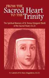 9780935216370-0935216375-From the Sacred Heart to the Trinity: The Spiritual Itinerary of Saint Teresa Margaret of the Sacred Heart, O.C.D.