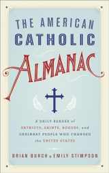 9780553418729-0553418726-The American Catholic Almanac: A Daily Reader of Patriots, Saints, Rogues, and Ordinary People Who Changed the United States